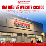 Website Costco Là Gì? Tìm Hiểu Chi Tiết Cách Mua Hàng Costco Về Việt Nam Cùng Khaison247