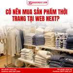 Có Nên Mua Quần Áo Tại Web Next Không? Đánh Giá Chi Tiết Ưu Nhược Điểm Cùng Khaison247