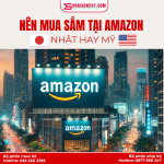 Nên Mua Sắm Tại Amazon Mỹ Hay Amazon Nhật? So Sánh Chi Tiết Cho Người Việt