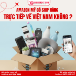 Amazon Có Ship Hàng Trực Tiếp Về Việt Nam Không? Giải Đáp Chi Tiết Từ A–Z