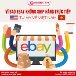 Vì Sao eBay Không Ship Hàng Trực Tiếp Từ Mỹ Về Việt Nam? Giải Thích Chi Tiết