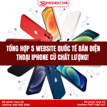 Tổng Hợp 5 Website Quốc Tế Bán iPhone Cũ Chất Lượng, Giá Tốt