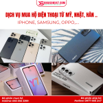 Dịch Vụ Mua Hộ Điện Thoại Từ Mỹ, Nhật, Hàn Của Khaison247