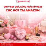 Gợi Ý Set Quà Tặng Phái Nữ 08/03 Cực Hot Tại Amazon