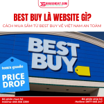 Best Buy Là Website Gì? Tìm Hiểu Chi Tiết Về Best Buy Cùng Khaison247